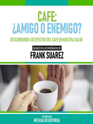 cover image of Cafe--¿Amigo O Enemigo?--Basado En Las Enseñanzas De Frank Suarez